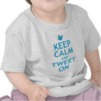Keep Calm and Tweet On Tees