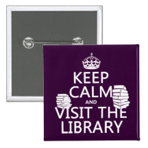 Keep Calm and Visit the Library - in any colour Buttons