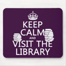 Keep Calm and Visit the Library - in any colour Mousepad