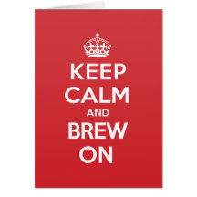 Keep Calm Brew Greeting Note Card