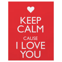 KEEP CALM CAUSE I LOVE YOU