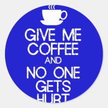 Keep Calm - Give me coffee Round Stickers
