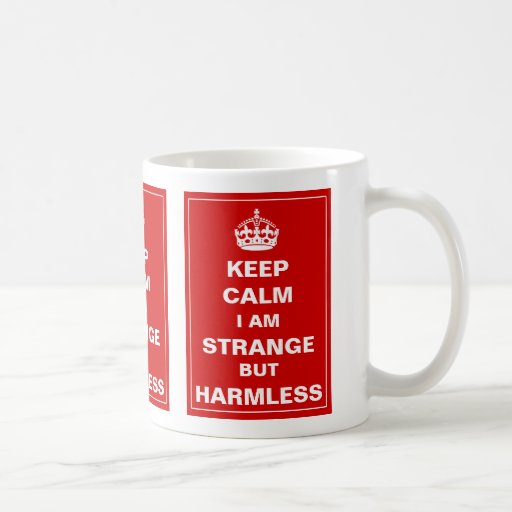 Keep Calm I Am Strange But Harmless Coffee Mugs