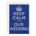 KEEP CALM it's OUR WEDDING Invitation