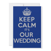 KEEP CALM it's OUR WEDDING Invitation