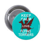 Keep Calm Love Flying Terriers Unique Fun Print Button