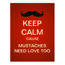 Keep Calm Moustaches Need Love Too Funny Postcards