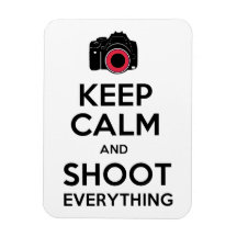 Keep Calm & Shoot Everything Photography Magnet