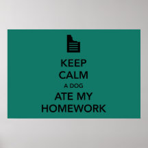 Keep Calm the Dog Ate My Homework Poster
