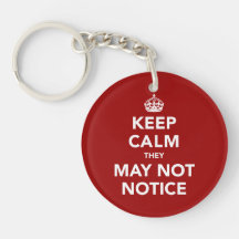 Keep Calm They May Not Notice Acrylic Key Chains