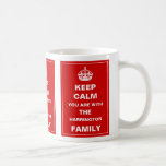 Keep Calm You Are With Our Family! Mugs