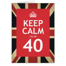 Keep Calm You're 40 Greeting Card