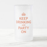Keep Drinking and Party On Mugs