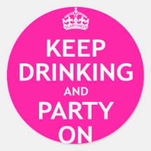 Keep Drinking and Party On Stickers