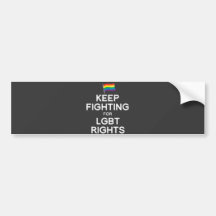 KEEP FIGHTING FOR LGBT RIGHTS BUMPER STICKER