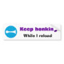Keep honking While I reload Sticker Bumper Sticker