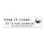 "Keep it clean." Bumper sticker