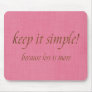 keep it simple mouse pad