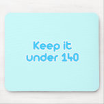 Keep it under 140 characters mousepad