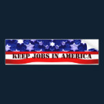 KEEP JOBS IN AMERICA Bumpersticker