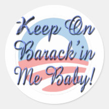 Keep On Barack'in Me Baby Round Stickers