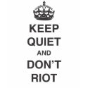 Keep Quiet and Don't Riot (black) t-shirts