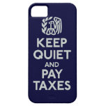Keep Quiet and Pay Taxes Case iPhone 5 Case