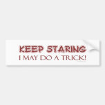Keep Staring Bumpersticker Bumper Stickers