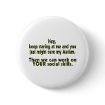 Keep Staring Then We Can Work On Your Social Skill buttons