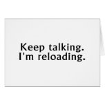 Keep Talking Im Reloading Cards