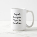 Keep the Immigrants Deport the Republicans mugs