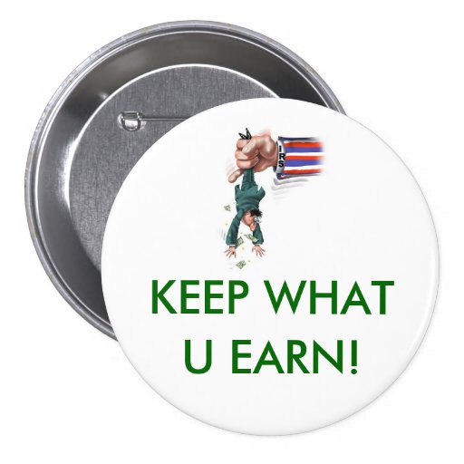 KEEP what you earn Pinback Buttons