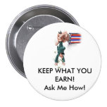 KEEP WHAT YOUEARN!Ask Me How! Buttons