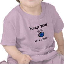 Keep your eye on me...Pink Infant T-Shirt t-shirts