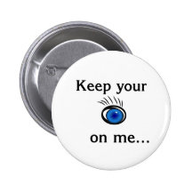 Keep your eye on me.... pins
