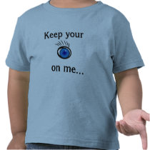 Keep your eye on me....Toddler T-Shirt: Light-Blue t-shirts