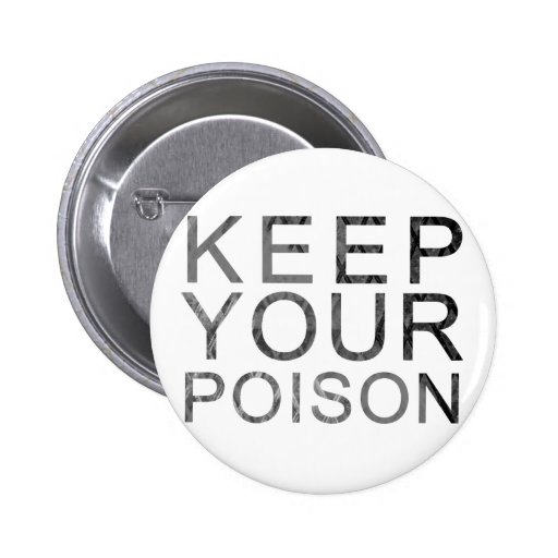 Keep Your Poison Pinback Buttons