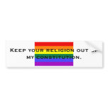 Keep your religion out of my constitut... bumper stickers