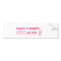 Keepin It Gangsta Bumper Stickers