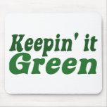 Keepin' it Green Mouse Pads