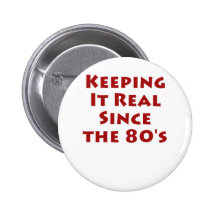 Keeping It Real Since the 80's