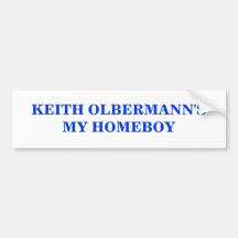 KEITH OLBERMANN'S MY HOMEBOY BUMPER STICKER