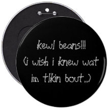 kewl beans!!! buttons