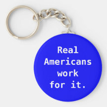 Key Ring:  Real Americans work for it. Keychains