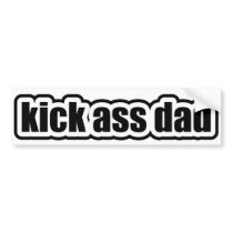 Kick Ass Dad Bumper Sticker