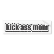Kick ass Mom bumper sticker
