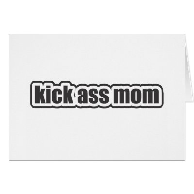 Kick Ass Mom Card by mumgear