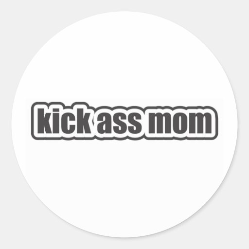Kick Ass Mom Round Sticker