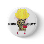 KICK BUTT buttons