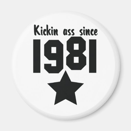Kickin ass since 1981 refrigerator magnet